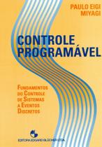 Controle Programável - Fundamentos do Controle de Sistemas A Eventos Discretos - Edgard Blücher