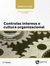 CONTROLES INTERNOS E CULTURA ORGANIZACIONAL : COMO CONSOLIDAR A CONFIANCA N AGESTAO DOS NEGOCIOS 3ª ED - SAINT PAUL EDITORA