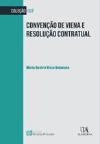 Convenção de Viena e Resolução Contratual - 01Ed/22 - ALMEDINA Convenção de Viena e Resolução Contratual - 01Ed/22 - ALMEDINA