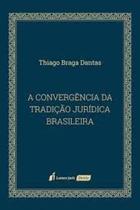 Convergencia da tradiçao jurídica brasileira, a 2020 - LUMEN JURIS