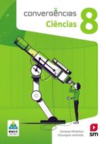 Convergências Ciencias 8 Ed 2019 - Bncc - Edições Sm (Brasil) Convergências Ciencias 8 Ed 2019 - Bncc - Edições Sm (Brasil)