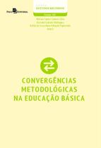 CONVERGENCIAS METODOLOGICAS NA EDUCACAO BASICA - VOLUME 100 -