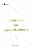 Conversa com Alfabetizadores - PACO EDITORIAL Conversa com Alfabetizadores - PACO EDITORIAL