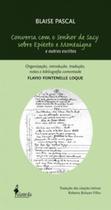 Conversa Com o Senhor De Sacy Sobre Epiteto e Montaigne e Outros Escritos