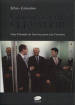 Conversa de Elevador Uma Fórmula de Sucesso para sua Carreira - Sedna Conversa de Elevador Uma Fórmula de Sucesso para sua Carreira - Sedna