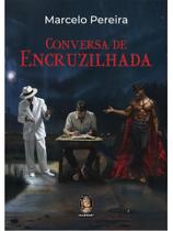 CONVERSA DE ENCRUZILHADA Autor: PEREIRA, MARCELO - MADRAS