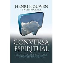 Conversa Espiritual - Henri Ouwen e Philip Roderick - Palavra Conversa Espiritual - Henri Ouwen e Philip Roderick - Palavra