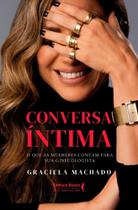 Conversa Íntima - O Que As Mulheres Contam Para Sua Ginecologista