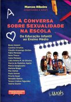 Conversa Sobre A Sexualidade Na Escola, A- Da Educacao Infantil Ao Ensino Medio - WAK EDITORA