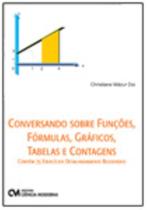 Conversando sobre Funções, Fórmulas, Gráficos, Tabelas e Contagens Contém 75 Exercícios Detalhadam
