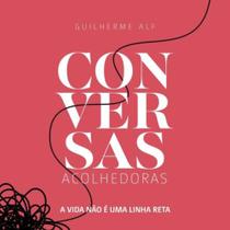 Conversas Acolhedoras: A Vida Não é uma Linha Reta - YESBOOKS