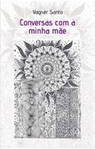 Conversas com a minha mãe Conversas com a minha mãe