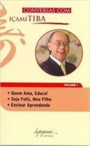 Conversas com icami tiba - vol 1 - INTEGRARE EDITORA E LIVRARIA LTDA. Conversas com icami tiba - vol 1 - INTEGRARE EDITORA E LIVRARIA LTDA.