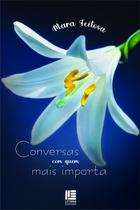 Conversas Com Quem Mais Importa - Litteris Editora Conversas Com Quem Mais Importa - Litteris Editora
