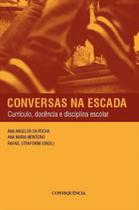 Conversas na escada - curriculo, docencia e disciplina escolar Conversas na escada - curriculo, docencia e disciplina escolar