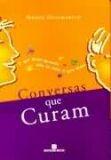 Conversas Que Curam - O Que Dizer Quando Não Se Sabe o Que Dizer - Bertrand Do Brasil