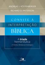 Convite à Interpretação Bíblica - A Tríade Hermenêutica: História, Literatura e Teologia - Vida Nova Convite à Interpretação Bíblica - A Tríade Hermenêutica: História, Literatura e Teologia - Vida Nova