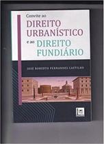 Convite ao direito urbanístico e ao direito fundiário Convite ao direito urbanístico e ao direito fundiário