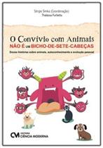 Convívio com animais não é um bicho-de-sete-cabeças O: Histórias sobre animais, autoconhecimento e evolução pessoal - CIENCIA MODERNA