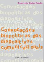 Convocaçoes biopoliticas dos dispositivos comunicacionais - EDUC Convocaçoes biopoliticas dos dispositivos comunicacionais - EDUC