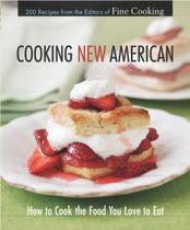 Cooking new american: how to cook the food you really love to eat - FBOOK COMERCIO DE LIVROS E REV