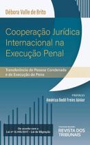 Cooperação Jurídica Internacional Na Execução Penal - RT - Revista dos Tribunais