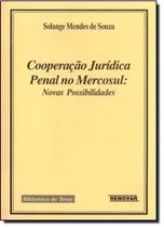 Cooperação Jurídica Penal no Mercosul: Novas Possibilidades - RENOVAR