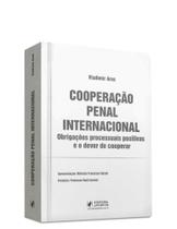 Cooperação Penal Internacional: Obrigações Processuais Positivas e o Dever De Cooperar Cooperação Penal Internacional: Obrigações Processuais Positivas e o Dever De Cooperar