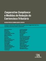 Cooperative Compliance E Medidas De Reducao Do Contencioso Tributario - Das Boas Praticas A Criminalizacao De Condutas - ALMEDINA