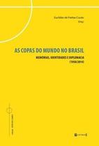 Copas do mundo no Brasil: memórias, identidades e diplomacia (1950/2014)As - 7 LETRAS
