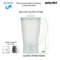 COPO DO LIQUIDIFICADOR MALLORY KALIPSO / OPTIMA Código: 2032