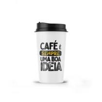 Copo Viagem - Café É Sempre Uma Boa Ideia
