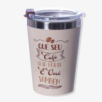 Copo Viagem Snap 300ml Que Seu Cafe Seja Forte