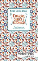 Coracao, cabeca e estomago - MARTINS FONTES - WMF Coracao, cabeca e estomago - MARTINS FONTES - WMF
