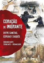Coração de imigrante - Entre canetas espadas e saquês