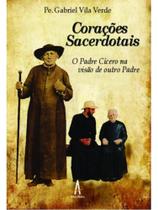 Corações sacerdotais - o padre cícero na visão de outro padre - vol. 1 Corações sacerdotais - o padre cícero na visão de outro padre - vol. 1