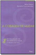 Coragem de Mudar, A