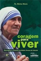 CORAGEM PARA VIVER: MENSAGENS e ORAÇÕES DE MADRE TERESA DE CALCUTÁ - PE. MÁRLON MÚCIO - Missão Sede Santos