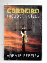 Cordeiro Insubstituível- PR. ADEMIR PEREIRA