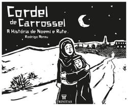 Cordel de carrossel: a história de Noemi e Rute - TRINITAS