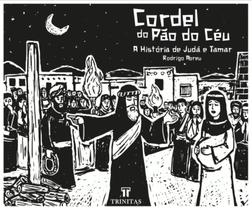 Cordel Do Pão Do Céu: A História De Judá E Tamar - TRINITAS