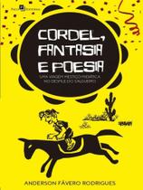 Cordel, fantasia e poesia Cordel, fantasia e poesia