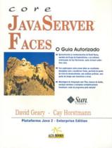 Core Java Server Faces - O Guia Autorizado - ALTA BOOKS