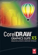 CorelDRAW X5 - Edição de Layouts e Gráficos Vetoriais CorelDRAW X5 - Edição de Layouts e Gráficos Vetoriais