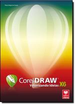 Coreldraw X6: Vetorizando Ideias - Coleção Premium - VIENA Coreldraw X6: Vetorizando Ideias - Coleção Premium - VIENA