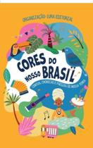 Cores do Nosso Brasil - Contos, Crônicas e Poesias de Nossa Terra