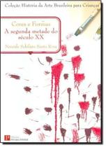 Cores E Formas: Segunda Metade Do Seculo Xx, A - PINAKOTHEKE