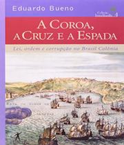 Coroa, A Cruz E A Espada, A - Vol 04 - Objetiva (cia Das Letras)