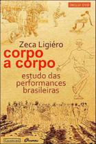 Corpo a corpo - estudo das performances brasileiras Corpo a corpo - estudo das performances brasileiras