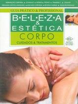 Corpo: cuidados e tratamentos - col. beleza e estetica